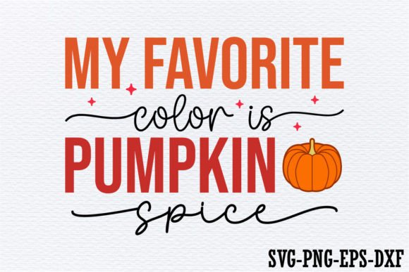My Favorite Color is Pumpkin Spice Graphics and Crafts